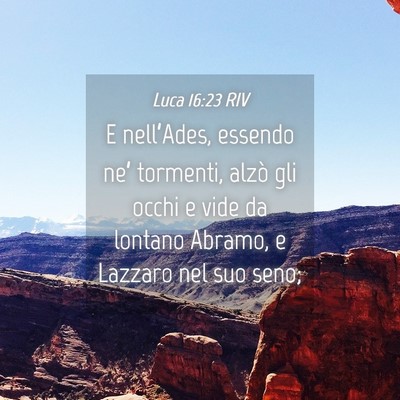 Picture 04 - Luca 16:23 RIV - E nell’Ades, essendo ne’ tormenti, alzò gli - Bible Verse Picture