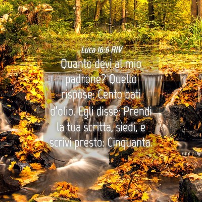 Picture 04 - Luca 16:6 RIV - Quanto devi al mio padrone? Quello rispose: Cento - Bible Verse Picture