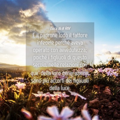 Picture 04 - Luca 16:8 RIV - E il padrone lodò il fattore infedele perché - Bible Verse Picture