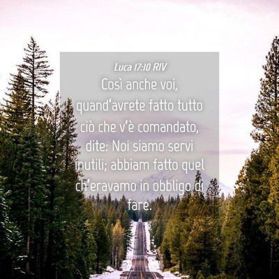 Picture 04 - Luca 17:10 RIV - Così anche voi, quand’avrete fatto tutto ciò - Bible Verse Picture