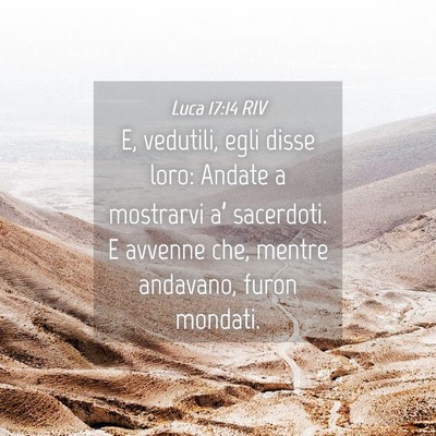 Picture 04 - Luca 17:14 RIV - E, vedutili, egli disse loro: Andate a mostrarvi - Bible Verse Picture