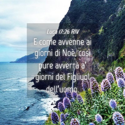 Picture 04 - Luca 17:26 RIV - E come avvenne ai giorni di Noè, così pure - Bible Verse Picture