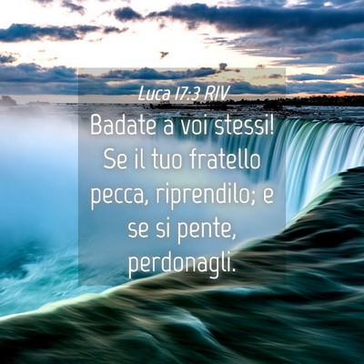 Picture 04 - Luca 17:3 RIV - Badate a voi stessi! Se il tuo fratello pecca, - Bible Verse Picture
