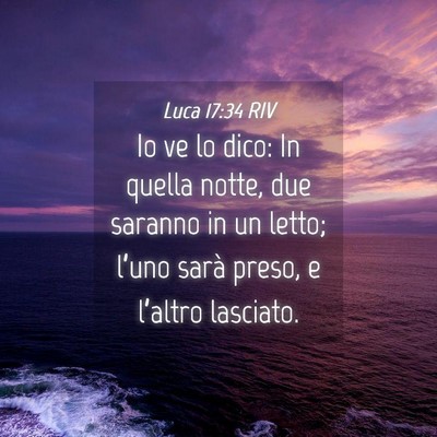 Picture 04 - Luca 17:34 RIV - Io ve lo dico: In quella notte, due saranno in un - Bible Verse Picture