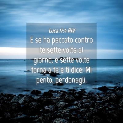 Picture 04 - Luca 17:4 RIV - E se ha peccato contro te sette volte al giorno, - Bible Verse Picture