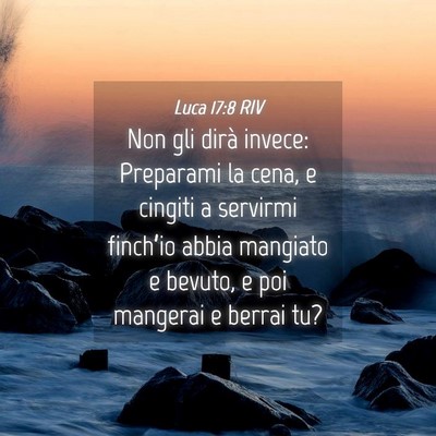 Picture 04 - Luca 17:8 RIV - Non gli dirà invece: Preparami la cena, e - Bible Verse Picture