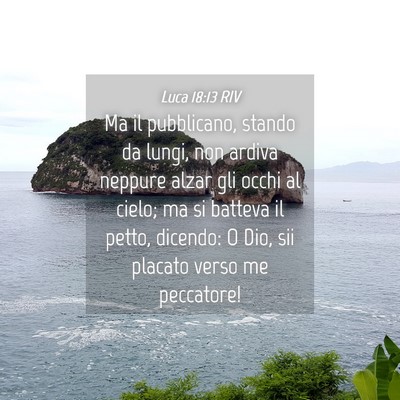 Picture 04 - Luca 18:13 RIV - Ma il pubblicano, stando da lungi, non ardiva - Bible Verse Picture