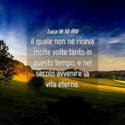 Picture 04 - Luca 18:30 RIV - il quale non ne riceva molte volte tanto in - Bible Verse Picture