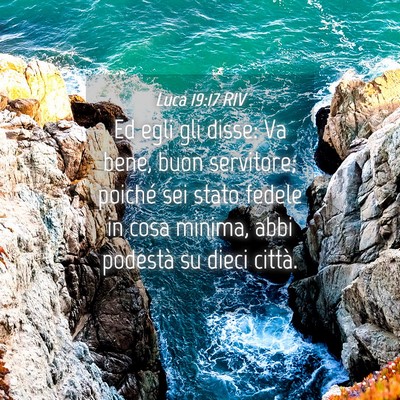 Picture 04 - Luca 19:17 RIV - Ed egli gli disse: Va bene, buon servitore; - Bible Verse Picture