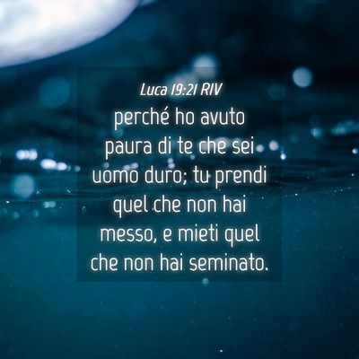 Picture 04 - Luca 19:21 RIV - perché ho avuto paura di te che sei uomo duro; - Bible Verse Picture