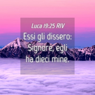 Picture 04 - Luca 19:25 RIV - Essi gli dissero: Signore, egli ha dieci - Bible Verse Picture