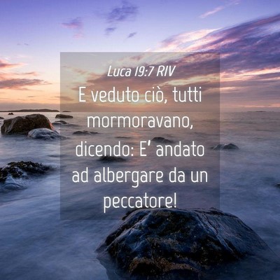 Picture 04 - Luca 19:7 RIV - E veduto ciò, tutti mormoravano, dicendo: E’ - Bible Verse Picture