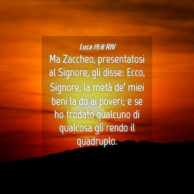 Picture 04 - Luca 19:8 RIV - Ma Zaccheo, presentatosi al Signore, gli disse: - Bible Verse Picture