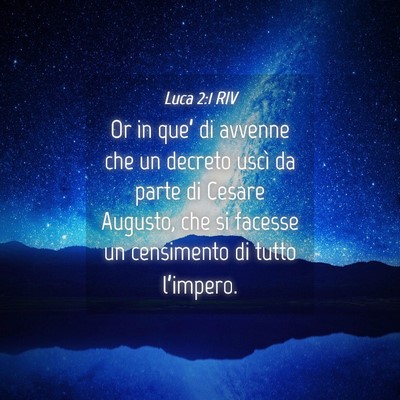 Picture 04 - Luca 2:1 RIV - Or in que’ di avvenne che un decreto uscì da - Bible Verse Picture