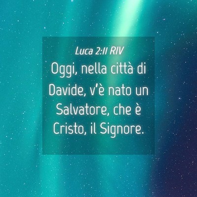 Picture 04 - Luca 2:11 RIV - Oggi, nella città di Davide, v’è nato un - Bible Verse Picture