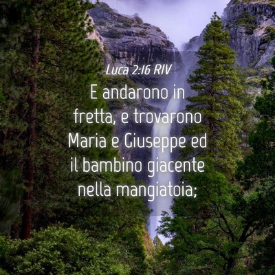 Picture 04 - Luca 2:16 RIV - E andarono in fretta, e trovarono Maria e - Bible Verse Picture