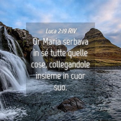 Picture 04 - Luca 2:19 RIV - Or Maria serbava in sé tutte quelle cose, - Bible Verse Picture