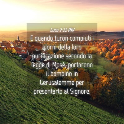 Picture 04 - Luca 2:22 RIV - E quando furon compiuti i giorni della loro - Bible Verse Picture