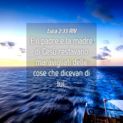 Picture 04 - Luca 2:33 RIV - E il padre e la madre di Gesù restavano - Bible Verse Picture