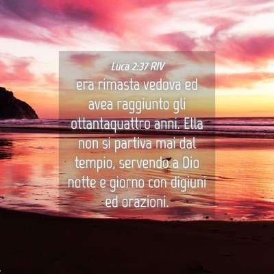 Picture 04 - Luca 2:37 RIV - era rimasta vedova ed avea raggiunto gli - Bible Verse Picture