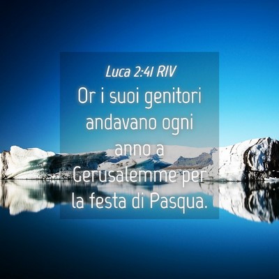 Picture 04 - Luca 2:41 RIV - Or i suoi genitori andavano ogni anno a - Bible Verse Picture