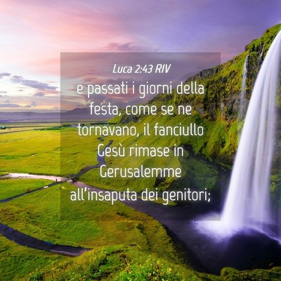 Picture 04 - Luca 2:43 RIV - e passati i giorni della festa, come se ne - Bible Verse Picture