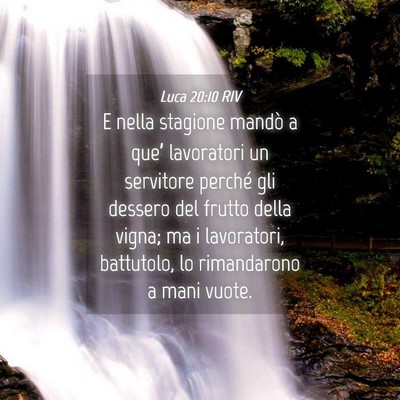 Picture 04 - Luca 20:10 RIV - E nella stagione mandò a que’ lavoratori un - Bible Verse Picture