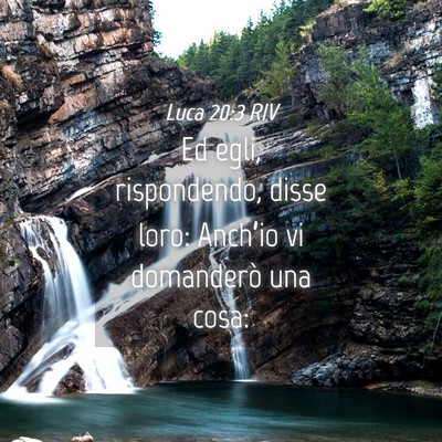 Picture 04 - Luca 20:3 RIV - Ed egli, rispondendo, disse loro: Anch’io vi - Bible Verse Picture