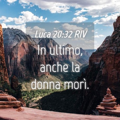 Picture 04 - Luca 20:32 RIV - In ultimo, anche la donna - Bible Verse Picture
