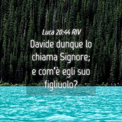 Picture 04 - Luca 20:44 RIV - Davide dunque lo chiama Signore; e com’è egli - Bible Verse Picture