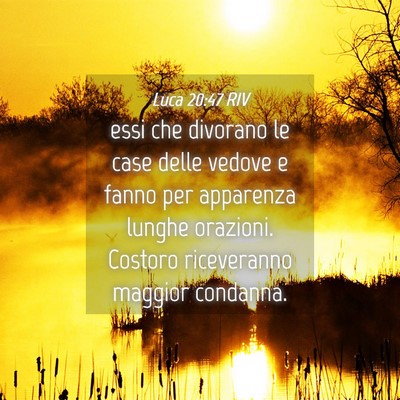 Picture 04 - Luca 20:47 RIV - essi che divorano le case delle vedove e fanno - Bible Verse Picture