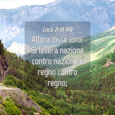Picture 04 - Luca 21:10 RIV - Allora disse loro: Si leverà nazione contro - Bible Verse Picture