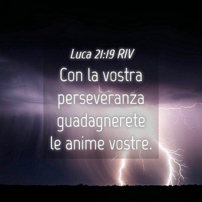 Picture 04 - Luca 21:19 RIV - Con la vostra perseveranza guadagnerete le anime - Bible Verse Picture