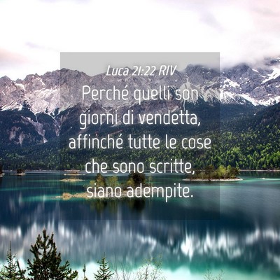 Picture 04 - Luca 21:22 RIV - Perché quelli son giorni di vendetta, affinché - Bible Verse Picture