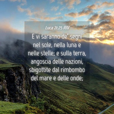 Picture 04 - Luca 21:25 RIV - E vi saranno de’ segni nel sole, nella luna e - Bible Verse Picture
