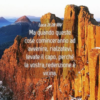 Picture 04 - Luca 21:28 RIV - Ma quando queste cose cominceranno ad avvenire, - Bible Verse Picture