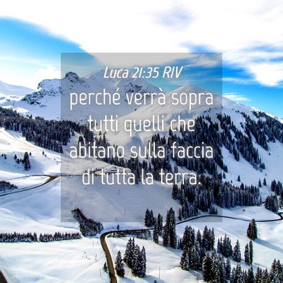 Picture 04 - Luca 21:35 RIV - perché verrà sopra tutti quelli che abitano - Bible Verse Picture