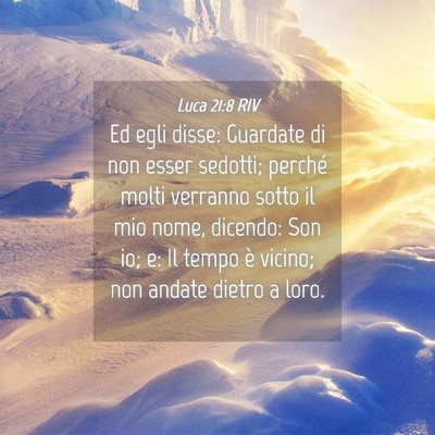 Picture 04 - Luca 21:8 RIV - Ed egli disse: Guardate di non esser sedotti; - Bible Verse Picture