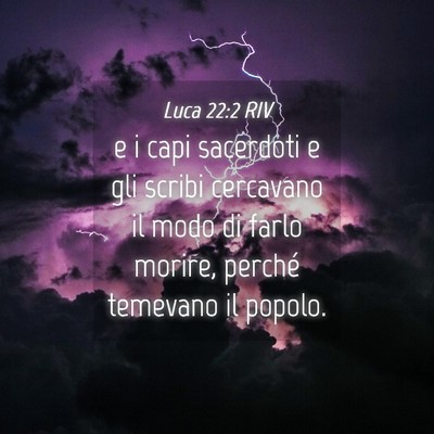 Picture 04 - Luca 22:2 RIV - e i capi sacerdoti e gli scribi cercavano il modo - Bible Verse Picture