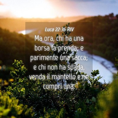 Picture 04 - Luca 22:36 RIV - Ma ora, chi ha una borsa la prenda; e parimente - Bible Verse Picture