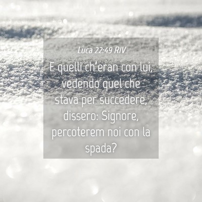 Picture 04 - Luca 22:49 RIV - E quelli ch’eran con lui, vedendo quel che - Bible Verse Picture