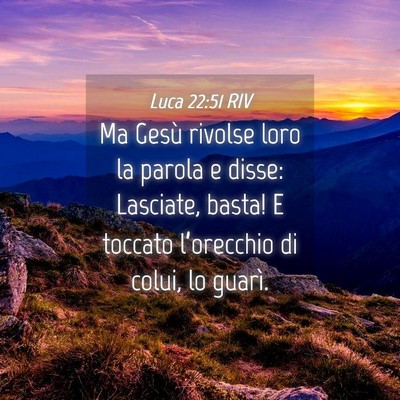 Picture 04 - Luca 22:51 RIV - Ma Gesù rivolse loro la parola e disse: - Bible Verse Picture