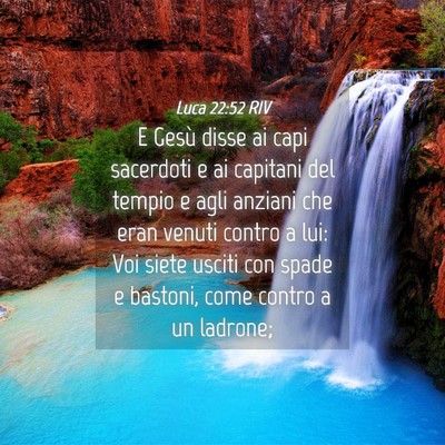Picture 04 - Luca 22:52 RIV - E Gesù disse ai capi sacerdoti e ai capitani del - Bible Verse Picture