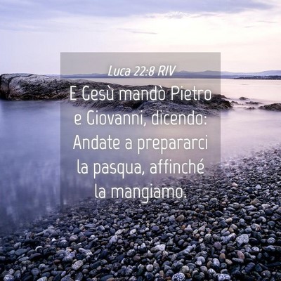 Picture 04 - Luca 22:8 RIV - E Gesù mandò Pietro e Giovanni, dicendo: Andate - Bible Verse Picture