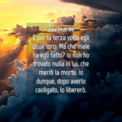 Picture 04 - Luca 23:22 RIV - E per la terza volta egli disse loro: Ma che male - Bible Verse Picture