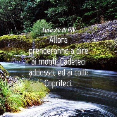 Picture 04 - Luca 23:30 RIV - Allora prenderanno a dire ai monti: Cadeteci - Bible Verse Picture