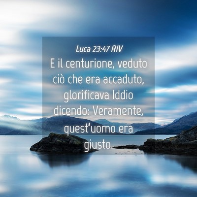 Picture 04 - Luca 23:47 RIV - E il centurione, veduto ciò che era accaduto, - Bible Verse Picture