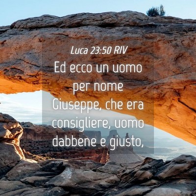 Picture 04 - Luca 23:50 RIV - Ed ecco un uomo per nome Giuseppe, che era - Bible Verse Picture