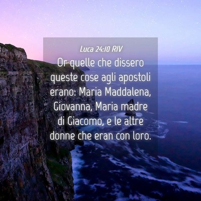 Picture 04 - Luca 24:10 RIV - Or quelle che dissero queste cose agli apostoli - Bible Verse Picture