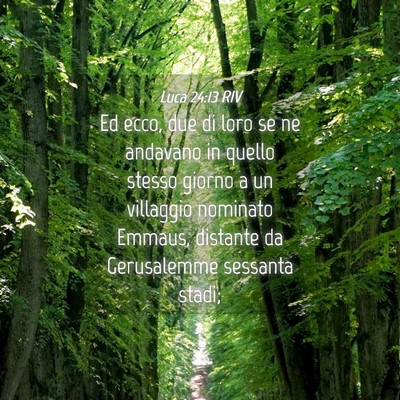 Picture 04 - Luca 24:13 RIV - Ed ecco, due di loro se ne andavano in quello - Bible Verse Picture